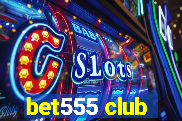 bet555 club